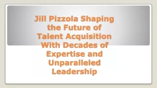 Jill Pizzola: Shaping the Future of Talent Acquisition With Decades of Expertise and Unparalleled Leadership
