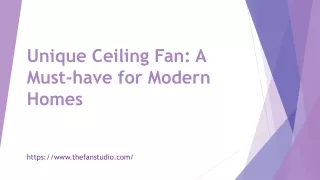 Unique Ceiling Fan A Must-have for Modern Homes