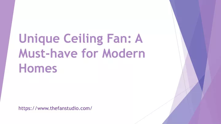 unique ceiling fan a must have for modern homes