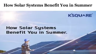 How Solar Systems Benefit You in Summer