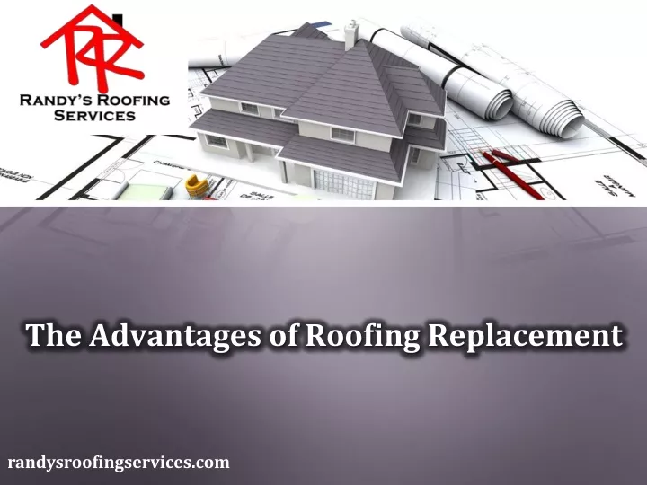 the advantages of roofing replacement