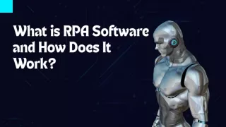 What is RPA Software and How Does It Work