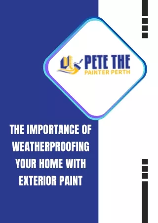 THE IMPORTANCE OF WEATHERPROOFING YOUR HOME WITH EXTERIOR PAINT