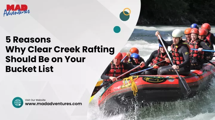 5 reasons why clear creek rafting should