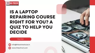 Is a Laptop RepairING Course Right for You A Quiz to Help You Decide