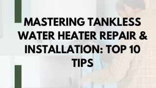 Mastering Tankless Water Heater Repair & Installation Top 10 Tips