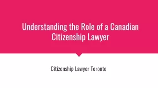 Understanding the Role of a Canadian Citizenship Lawyer