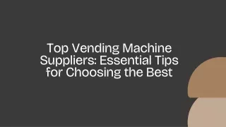 Top Vending Machine Suppliers Essential Tips for Choosing the Best