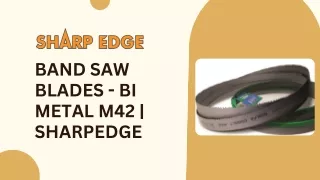 Band Saw Blades - Bi Metal M42  SharpEdge