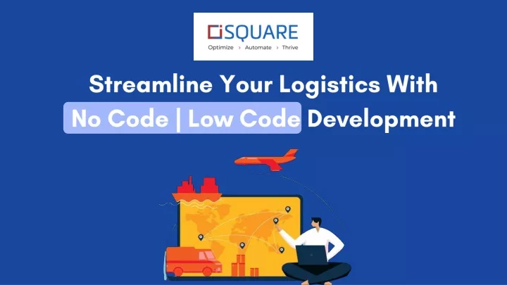 streamline your logistics with no code low code