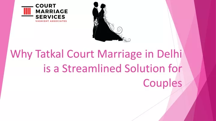 why tatkal court marriage in delhi is a streamlined solution for couples