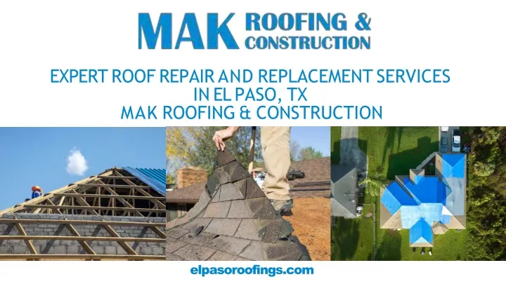 expert roof repair and replacement services in el paso tx mak roofing construction