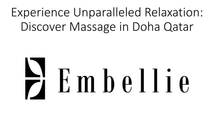 experience unparalleled relaxation discover massage in doha qatar