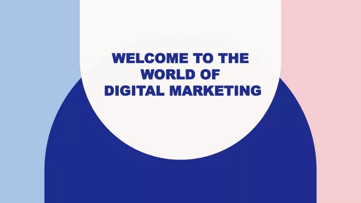 welcome to the world of digital marketing
