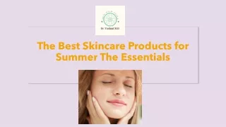 May PPT - The Best Skincare Products for Summer The Essentials - Dr Vedant Ghuse