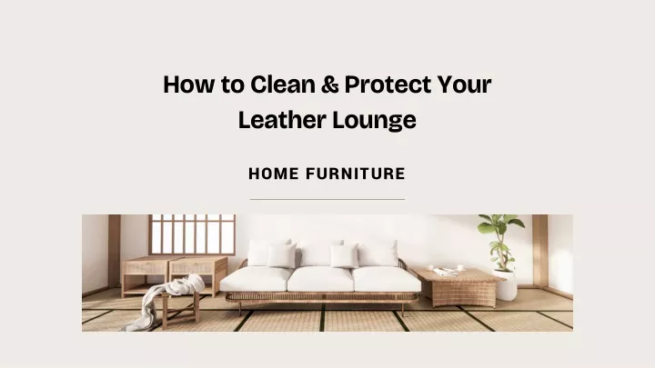 how to clean protect your leather lounge