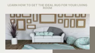 Learn How to Get the Ideal Rug for Your Living Room
