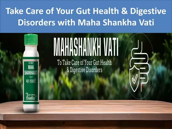 take care of your gut health digestive disorders with maha shankha vati