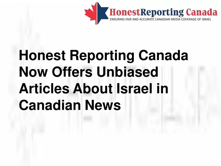honest reporting canada now offers unbiased