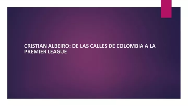 cristian albeiro de las calles de colombia a la premier league