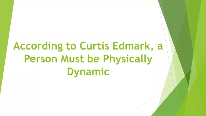 according to curtis edmark a person must be physically dynamic