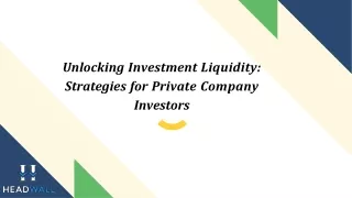Unlocking Investment Liquidity Strategies for Private Company Investors - Headwallpm