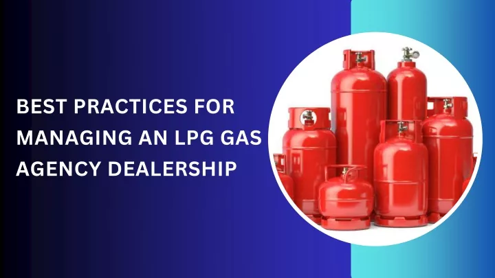 best practices for managing an lpg gas agency