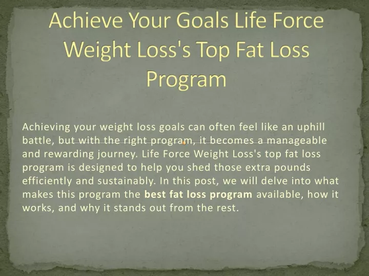 achieve your goals life force weight loss s top fat loss program