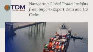 Navigating Global Trade Insights from Import-Export Data and HS Codes - TDM