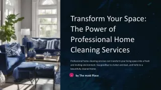 Transform Your Space: The Power of Professional Home Cleaning Services