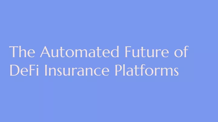 the automated future of defi insurance platforms