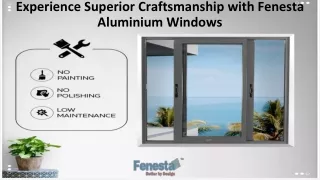 Experience Superior Craftsmanship with Fenesta Aluminium Windows