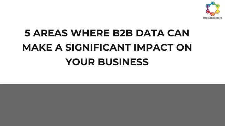 5 areas where b2b data can make a significant impact on your business