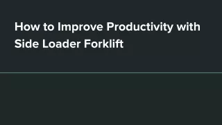 How to Improve Productivity with Side Loader Forklift