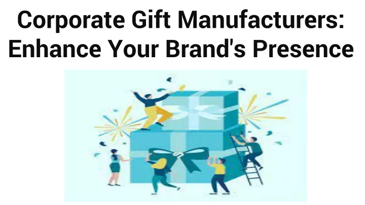 corporate gift manufacturers enhance your brand s presence