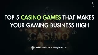Top 5 Casino Games that makes your gaming business high