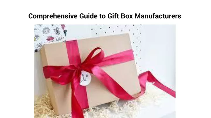 comprehensive guide to gift box manufacturers