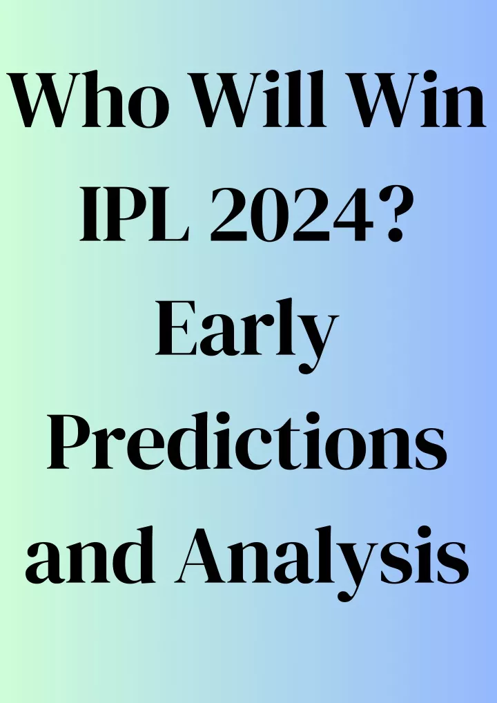 who will win ipl 2024 early predictions