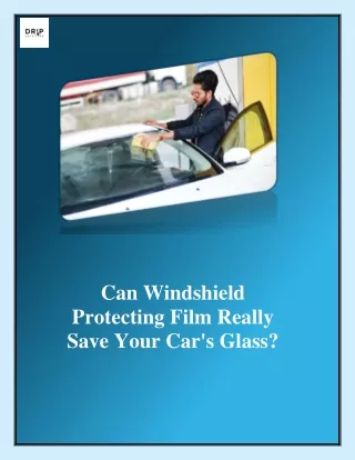 Can Windshield Protecting Film Really Save Your Car's Glass