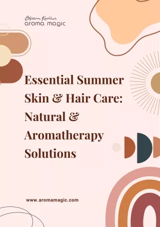 Essential Summer Skin & Hair Care Natural & Aromatherapy Solutions