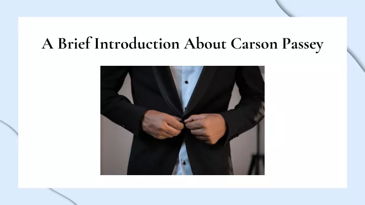 a brief introduction about carson passey