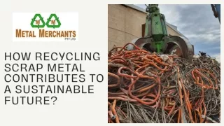 How Recycling Scrap Metal Contributes to a Sustainable Future  May