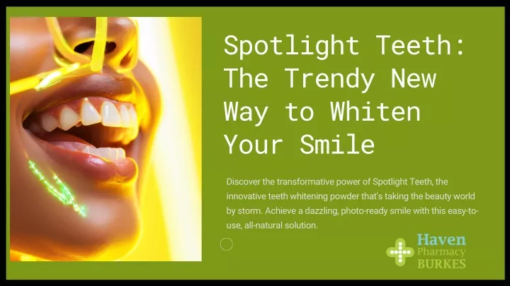 spotlight teeth the trendy new way to whiten your