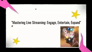 "Mastering Live Streaming: Engage, Entertain, Expand"