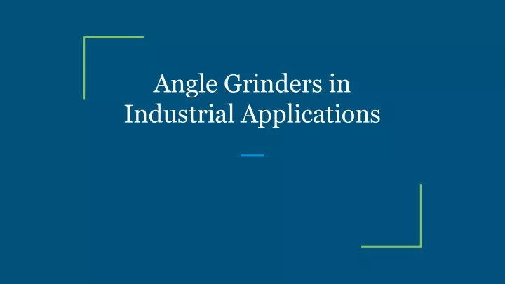 angle grinders in industrial applications
