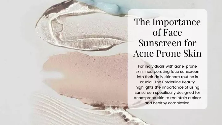 the importance of face sunscreen for acne prone