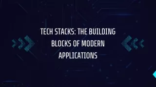 Tech Stacks The Building Blocks of Modern Applications