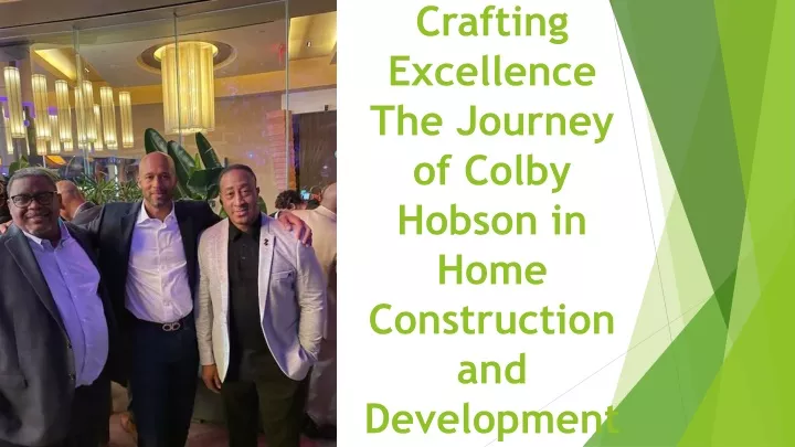 crafting excellence the journey of colby hobson in home construction and development