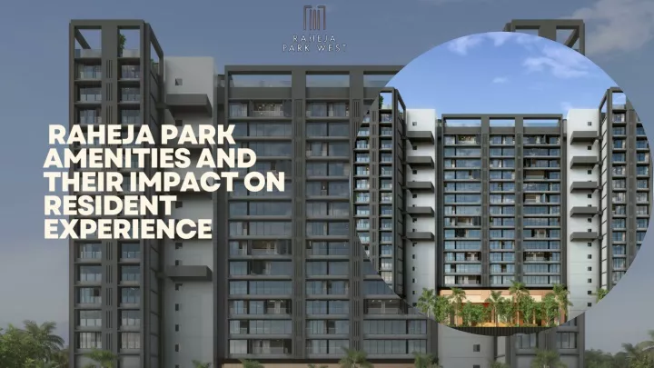 raheja park amenities and their impact