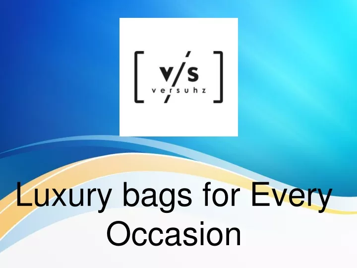 luxury bags for every occasion